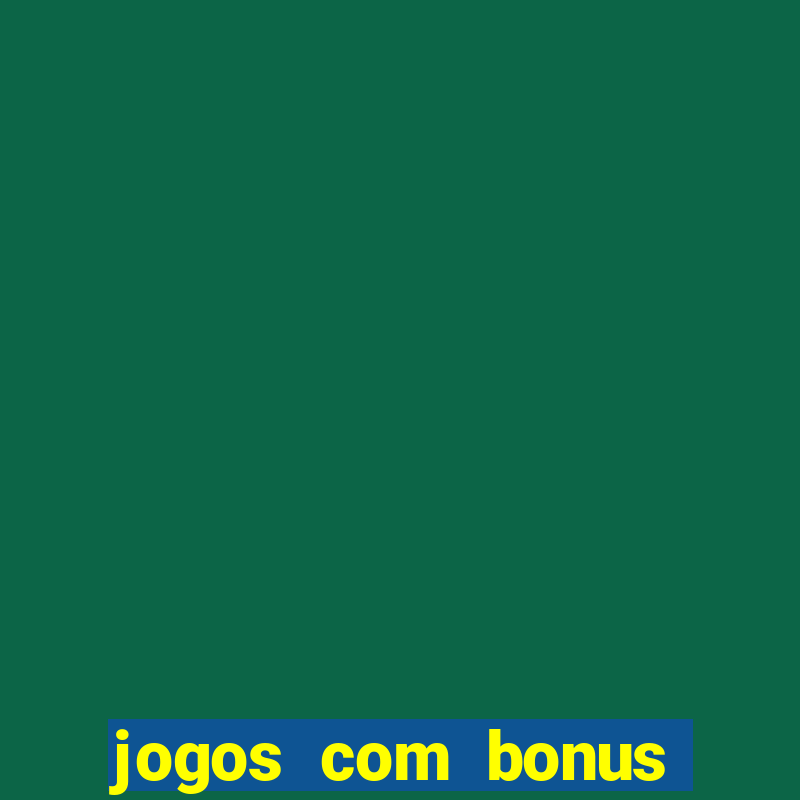 jogos com bonus sem deposito